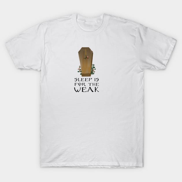 Sleep Is For The Weak T-Shirt by Feecle